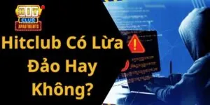 Hitclub Có Lừa Đảo Hay Không? Thật Hư Các Tin Đồn Xuất Hiện