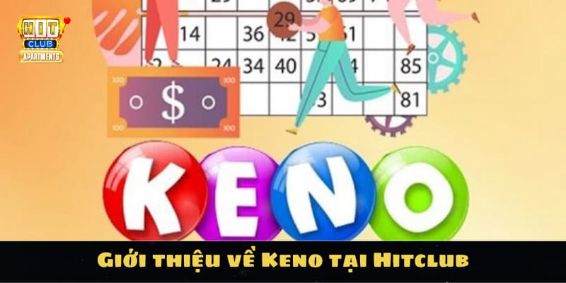 Chơi Keno Thắng Lớn Tại Hitclub: Cơ Hội Vàng Cho Người Chơi 2 Giới thiệu về Keno tại Hitclub