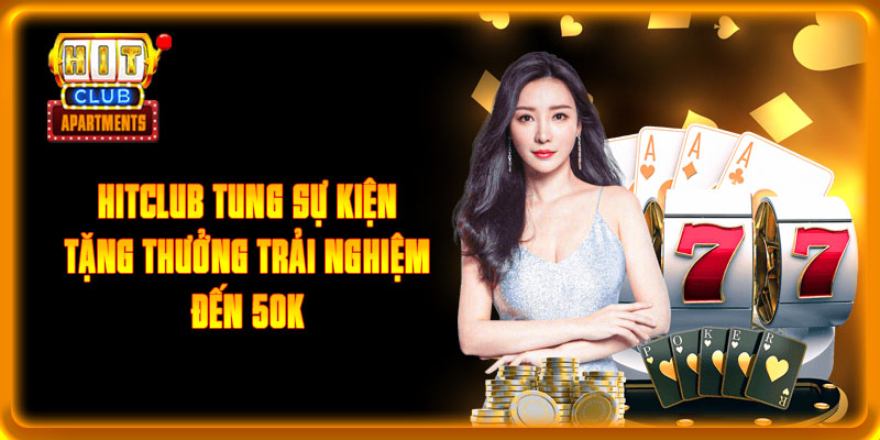Điểm Danh Top Khuyến Mãi Hitclub Đặc Sắc Nhất 2024 1 Hitclub tung sự kiện tặng thưởng trải nghiệm đến 50K