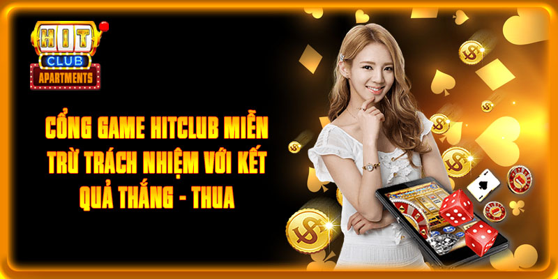 Miễn Trách Nhiệm - Chính Sách Quan Trọng Hàng Đầu Hitclub 2 Cổng game Hitclub miễn trừ trách nhiệm với kết quả thắng - thua