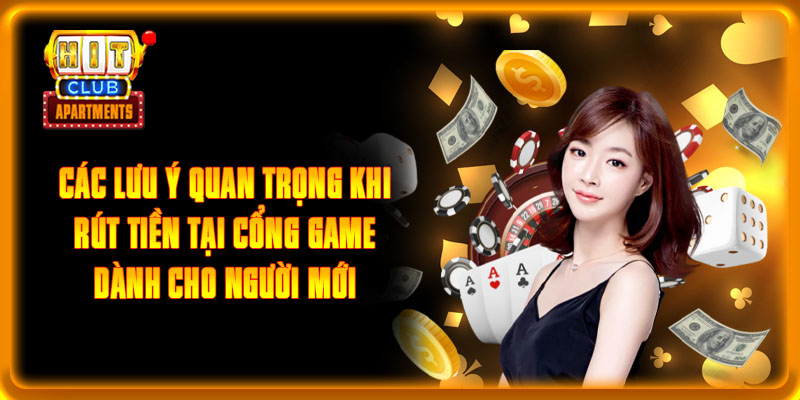 Hướng Dẫn Các Cách Rút Tiền Hitclub Cho Người Mới Tham Gia 3 Các lưu ý quan trọng khi rút tiền tại cổng game dành cho người mới