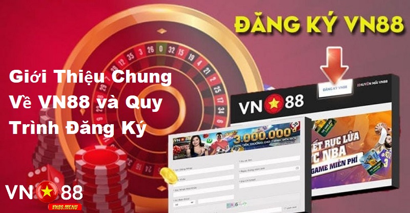 Giới thiệu chung về vn88 và quy trình đăng ký