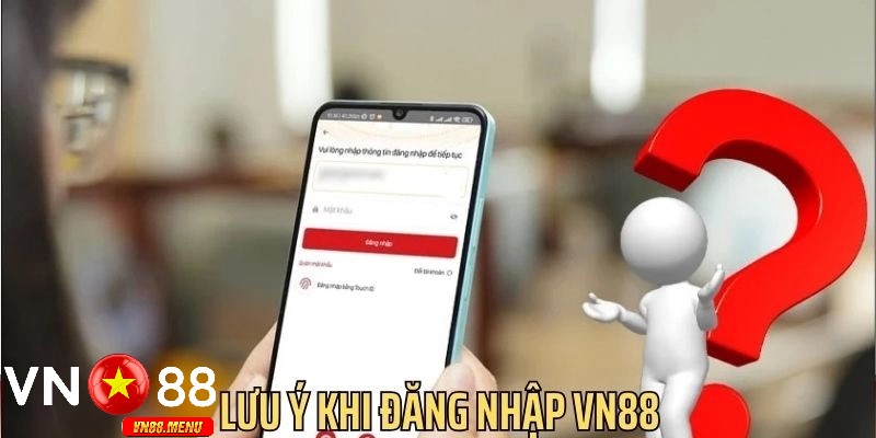 Lưu ý quan trọng để đăng nhập vào vn88 an toàn