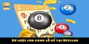  Sơ lược con game lô đề tại Hitclub